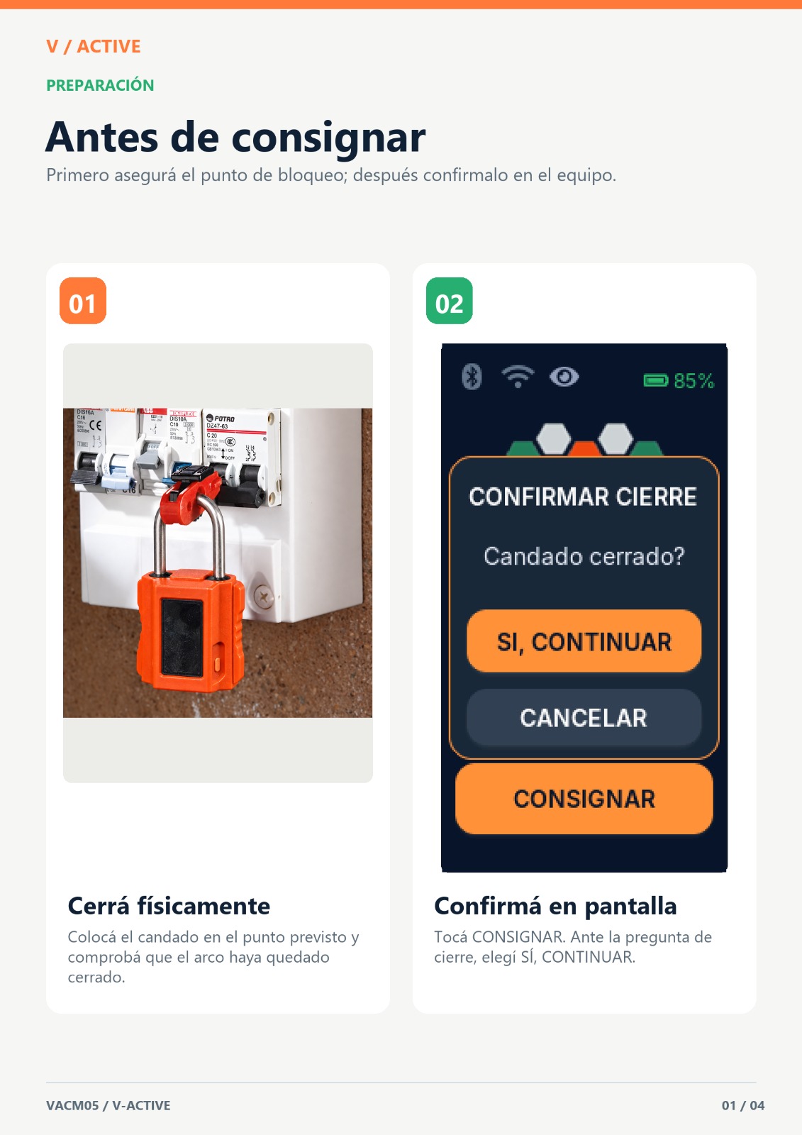 Paso 1: cerrar físicamente el candado en el punto de bloqueo y confirmar el cierre en pantalla